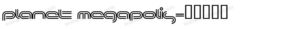 Planet Megapolis字体转换